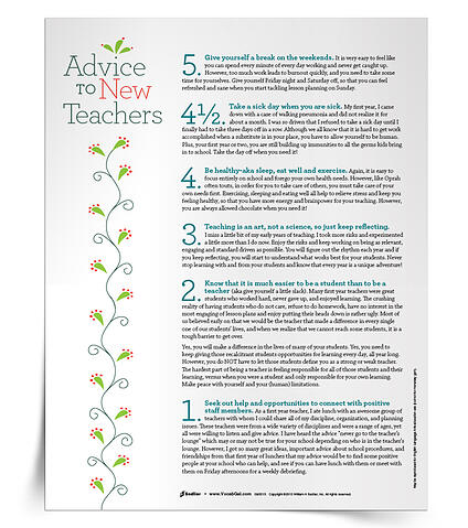 I mentor many new teachers each year, both formally and informally, and my favorite resource for them is the Advice to New Teachers printable. I encourage them to hang it up by their desks or to put it in their teacher planning binder to remind themselves that their early years are hard, and that they need to be kind to themselves.