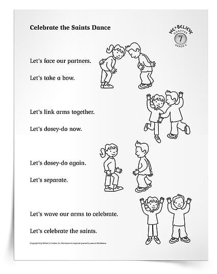 Engage the musical, interpersonal, and bodily-kinesthetic learners in your early childhood or primary classrooms with a song and dance activity to celebrate the saints!  Distribute the printable Celebrate the Saints Dance activity sheet and invite little ones to look at each picture as you read the accompanying verse. Demonstrate the steps and have the children practice. Then pray by dancing together. Encourage the children to take the activity sheets home to show their families the special dance they have learned! 