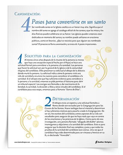 El proceso para ser nombrado santo se llama canonización e implica cuatro pasos importantes. Descargue el Hecho de fe 4 Pasos de la canonización, que resume los cuatro pasos anteriores en un folleto útil que puede compartir con niños y adultos.