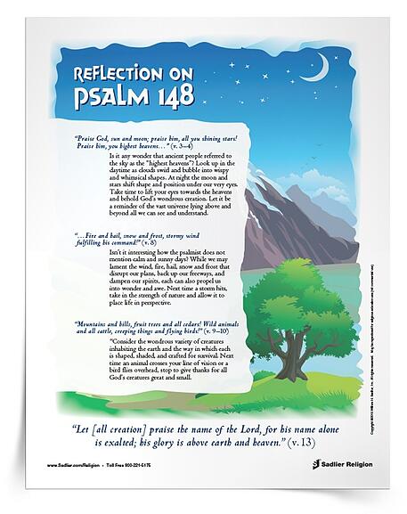 Download a Reflection on Psalm 148 and use it with your students or family to enhance your appreciation for all of God’s creation.