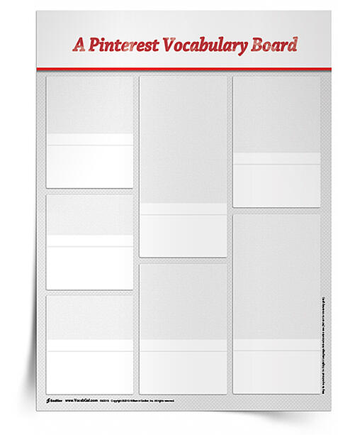  Since kids are browsing favorite Pinterest ideas anyway, ask them to create a specific Pinterest vocabulary board that links recipes, tips, clothes, quotes, and so on, to vocabulary words. What a great visual way to enhance vocabulary knowledge!