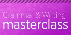 Writing and Grammar Go Better Together! 2-Part Masterclass