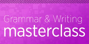 Writing and Grammar Go Better Together! 2-Part Masterclass