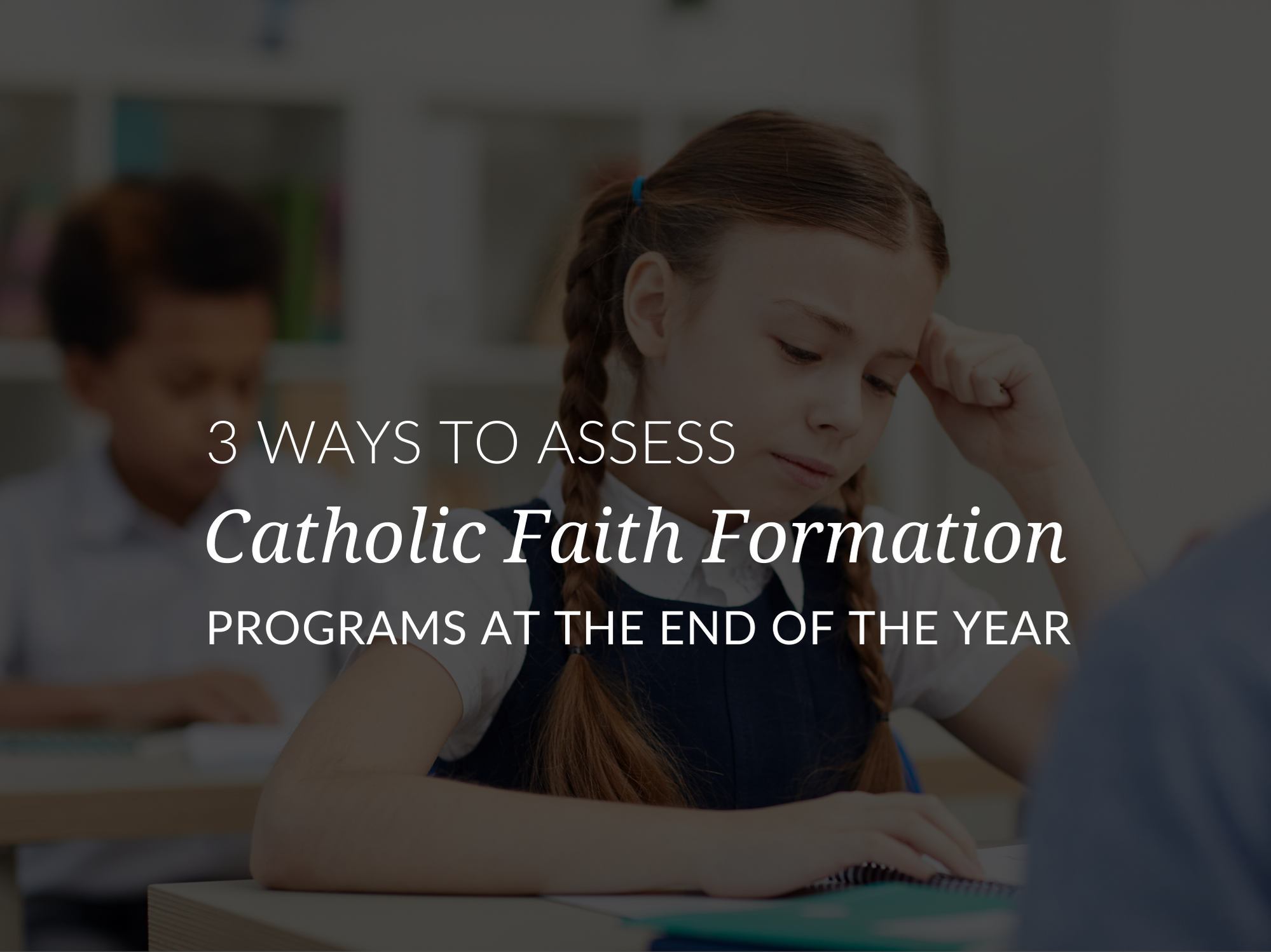 3-ways-to-assess-catholic-faith-formation-programs-at-the-end-of-the-year