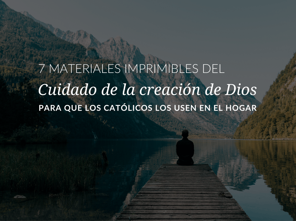 7 materiales imprimibles del “Cuidado de la creacion de Dios”