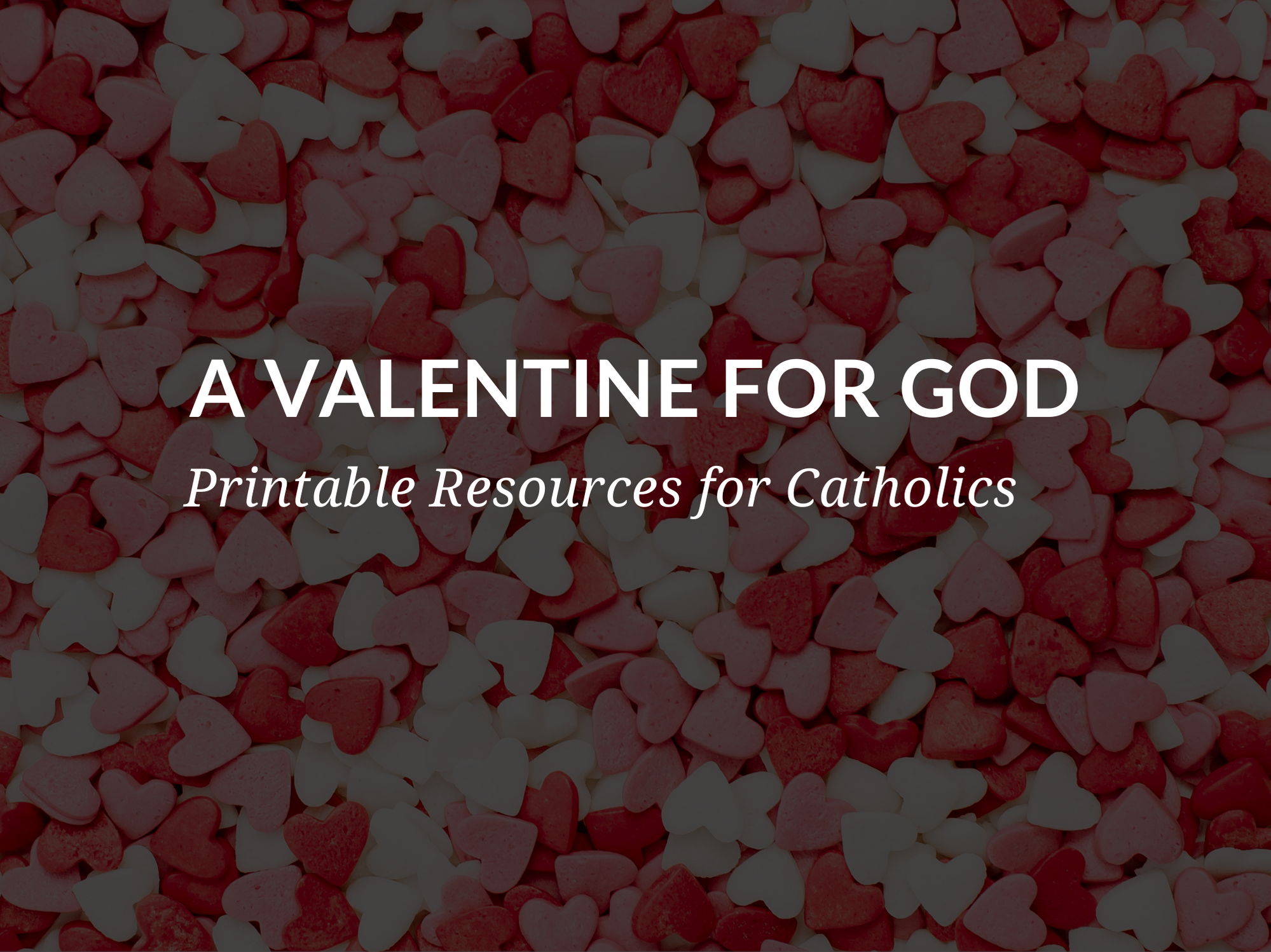 a-valentine-for-god-valentines-day-catholics-prayers