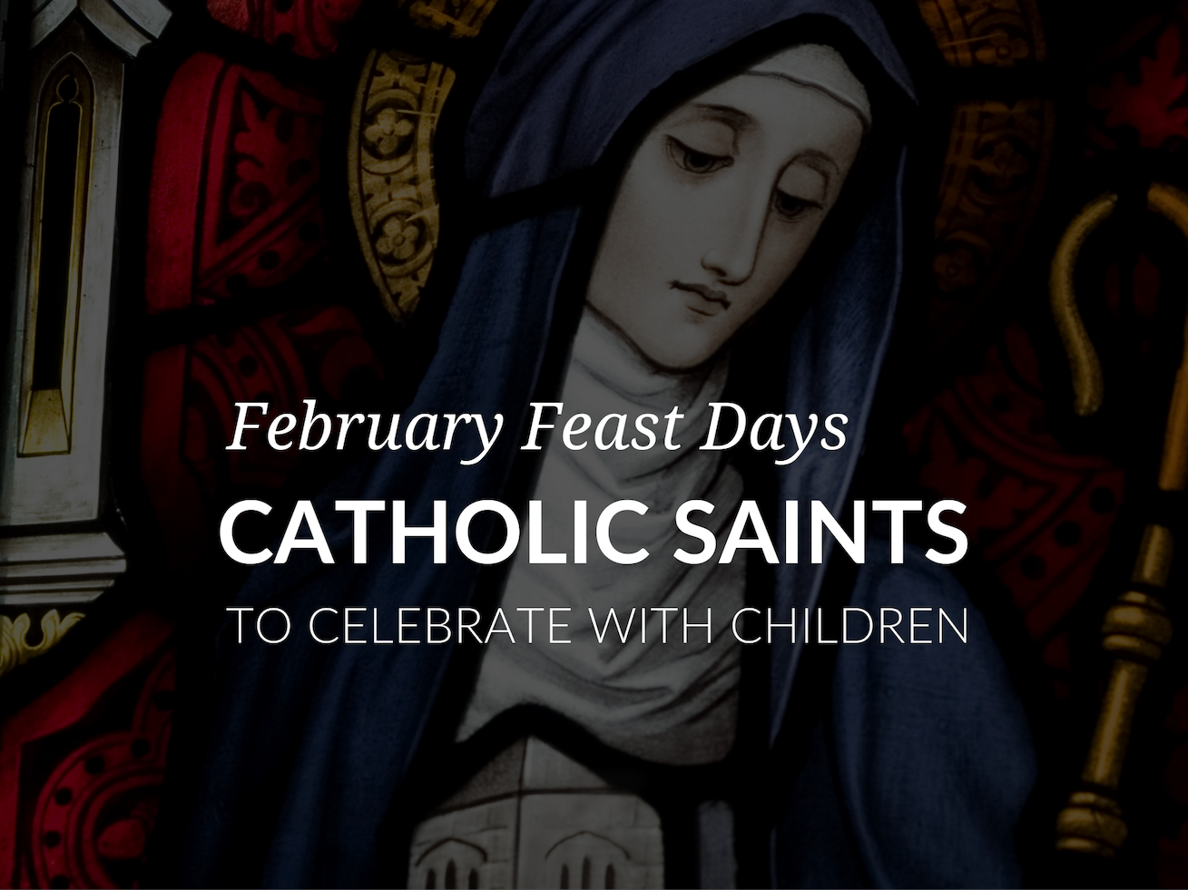 February Feast Days Catholic Saints to Celebrate with Children