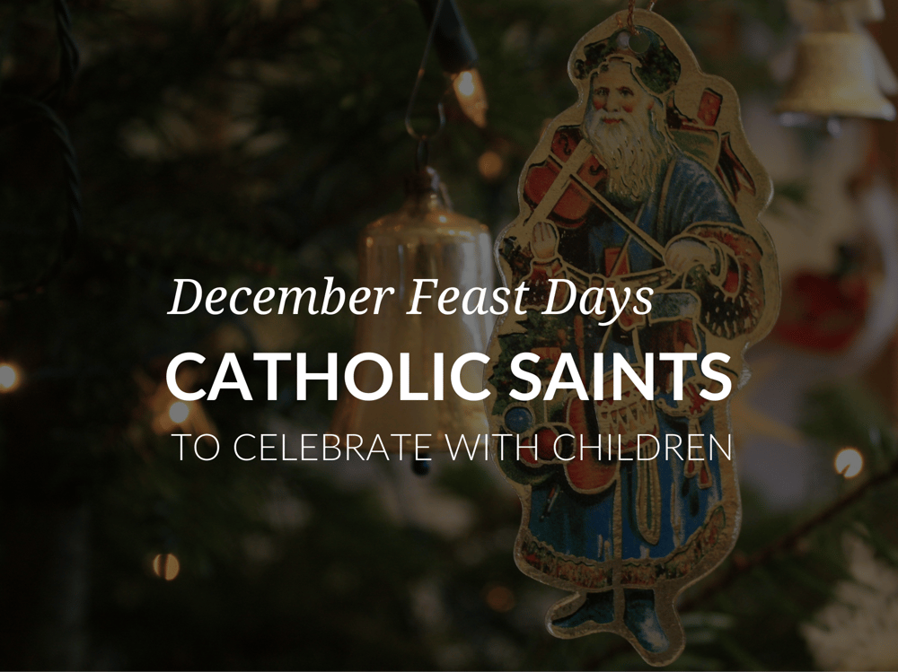 December Feast Days Catholic Saints to Celebrate with Children