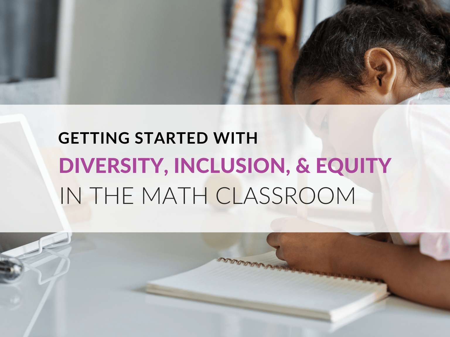 DEIDiversity, Inclusion, and Equity in the Math Classroom