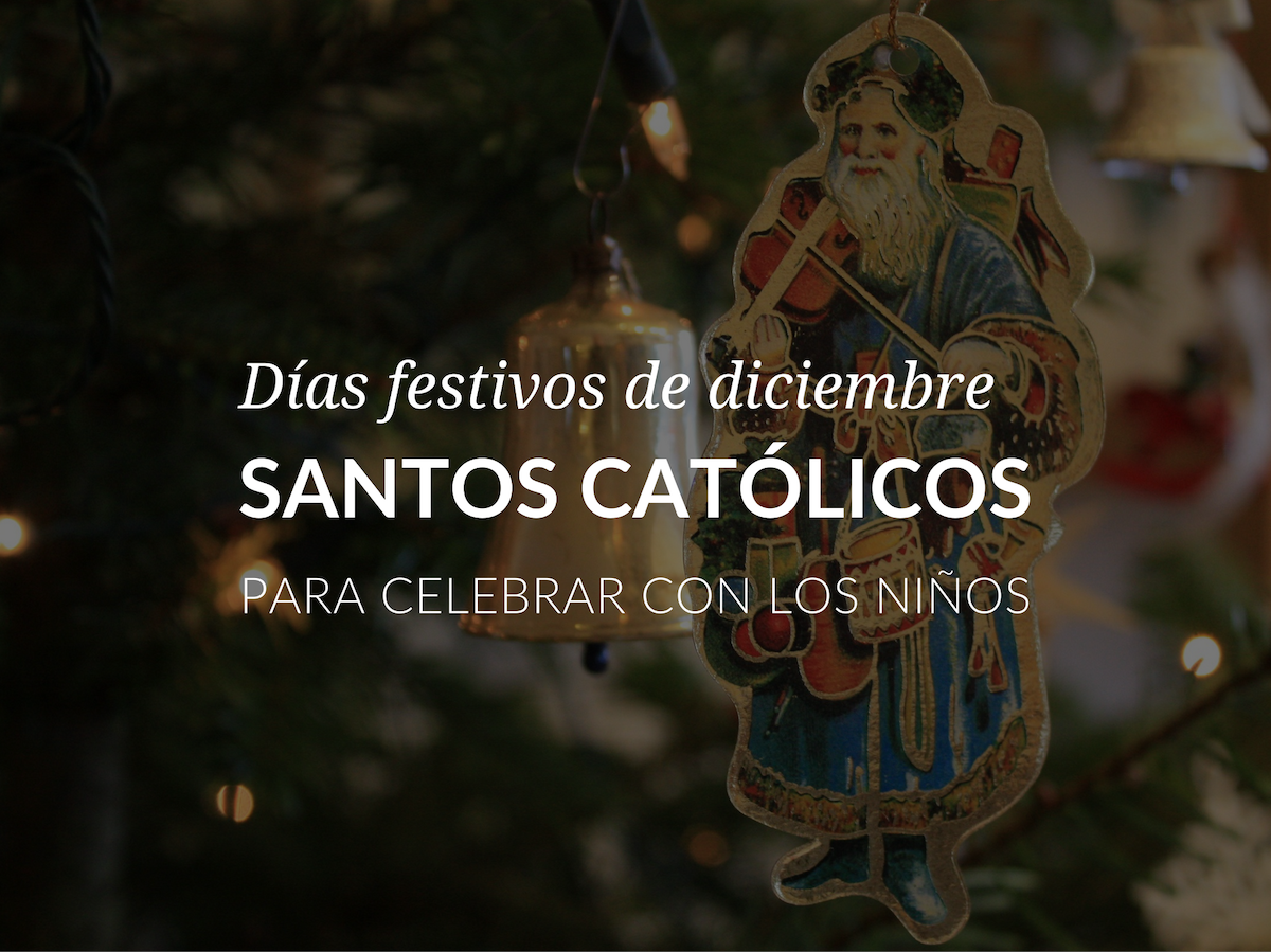 dias-festivos-de-diciembre-santos-catolicos-para-celebrar-con-los-ninos
