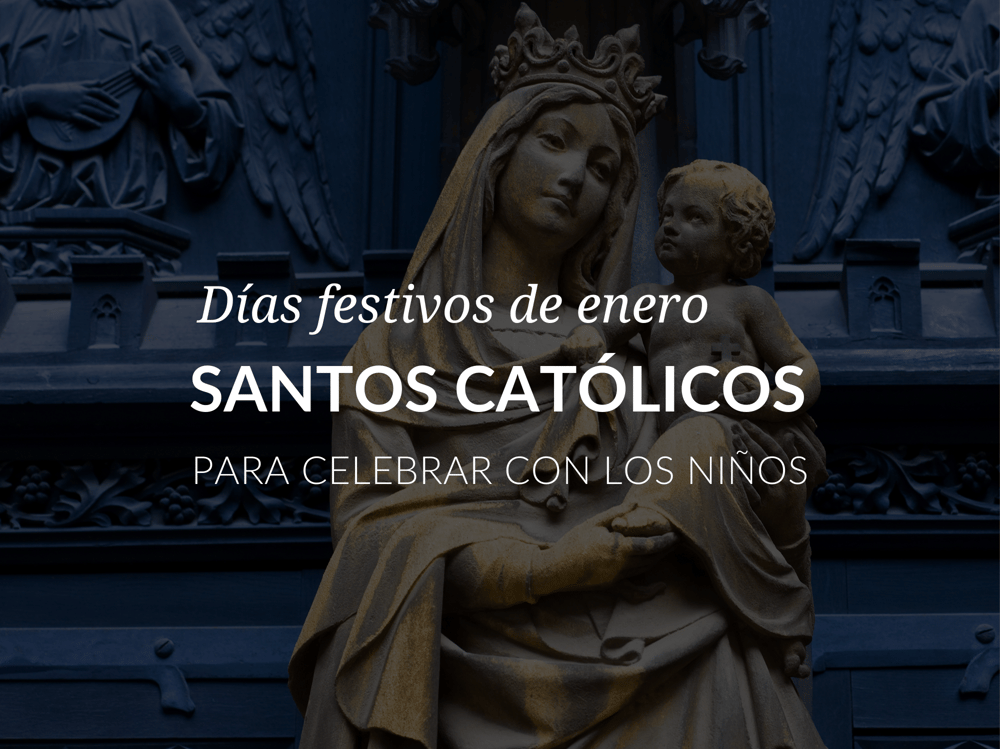 Dias festivos de enero santos catolicos para celebrar con los ninos