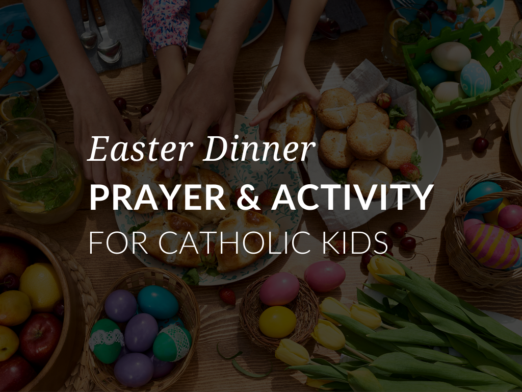 easter-dinner-prayer-and-activity-catholic-kids