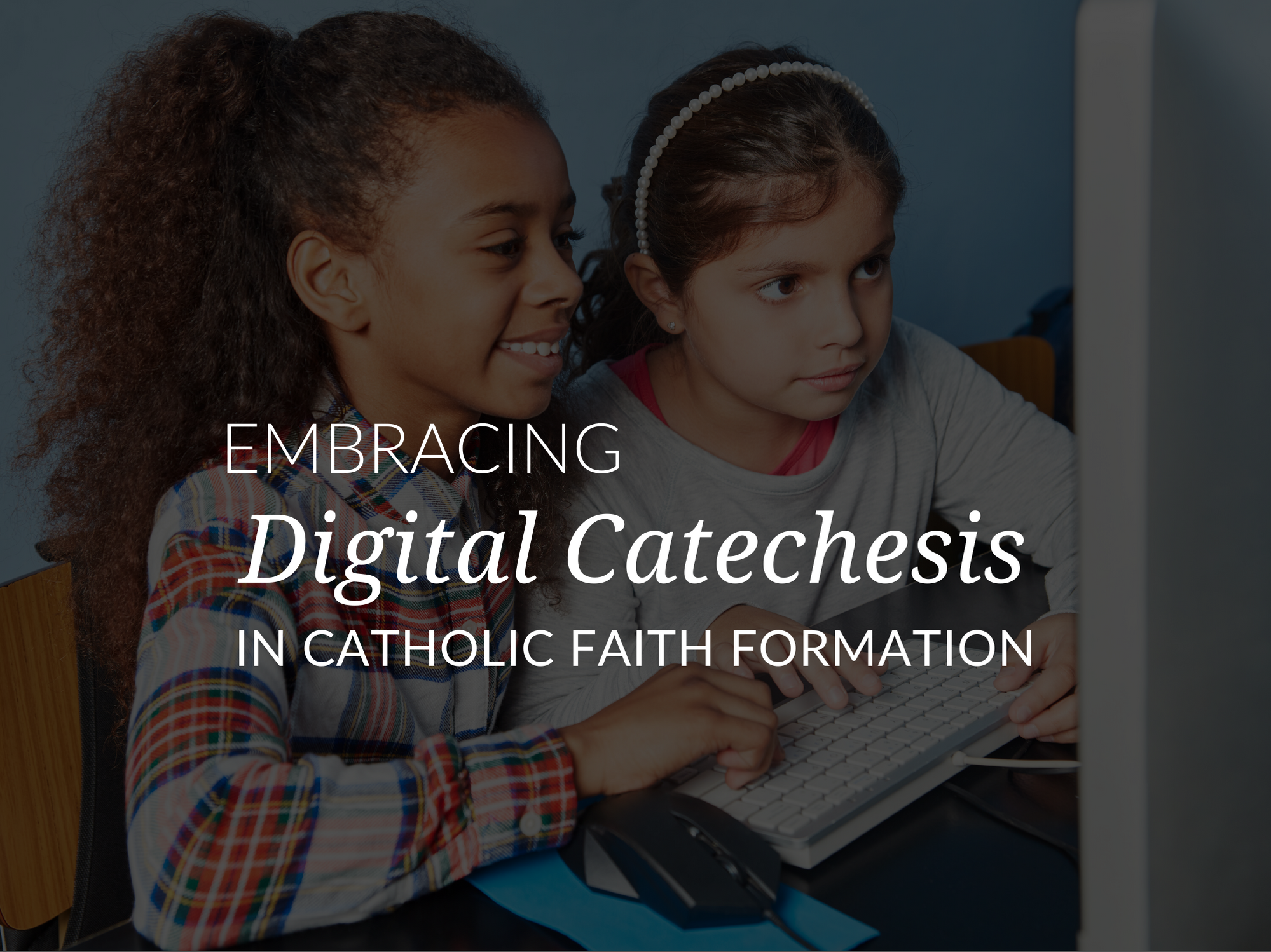 embracing-digital-catechesis-in-catholic-faith-formation