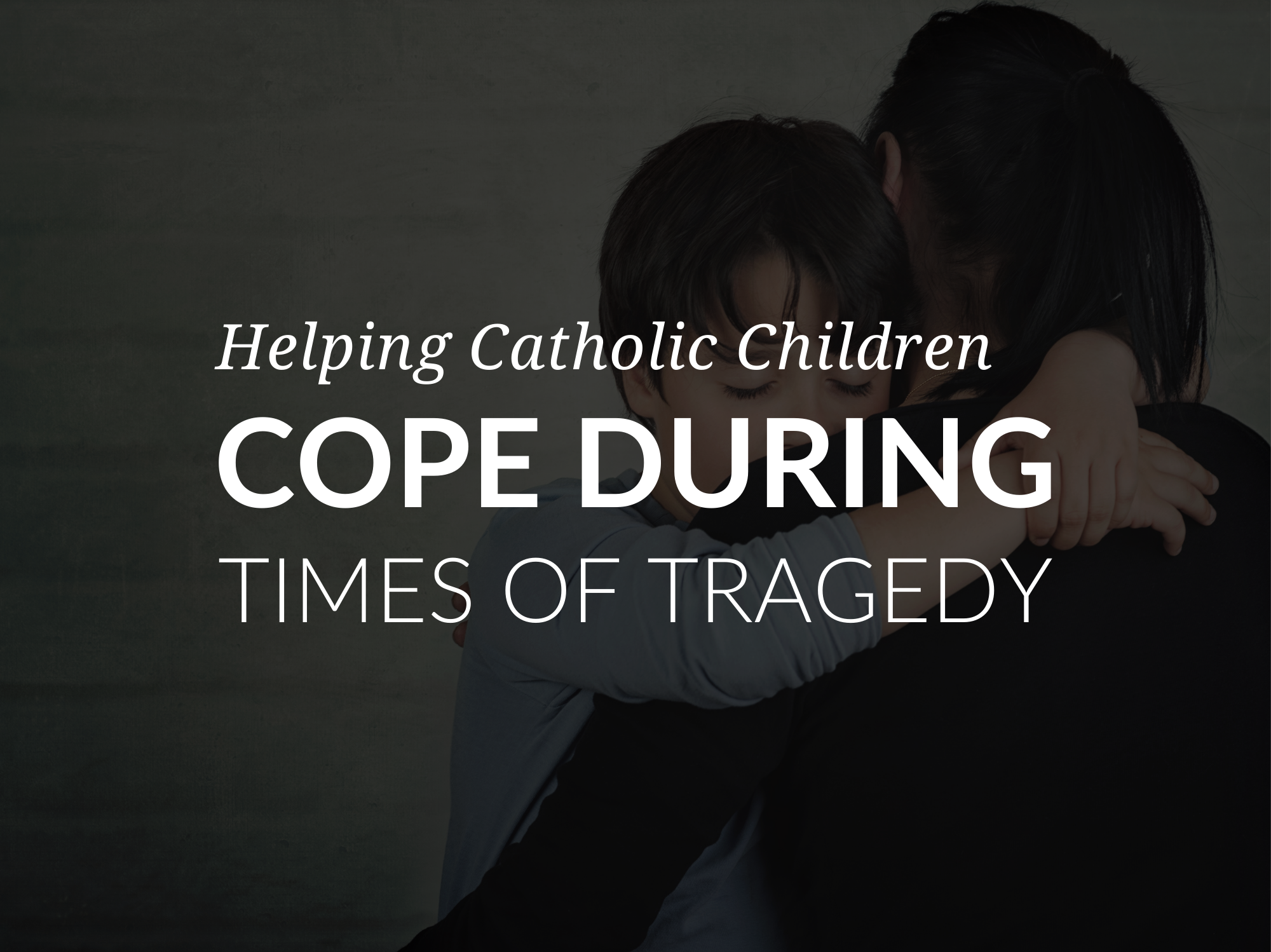 helping-catholic-children-cope-during-times-of-trauma