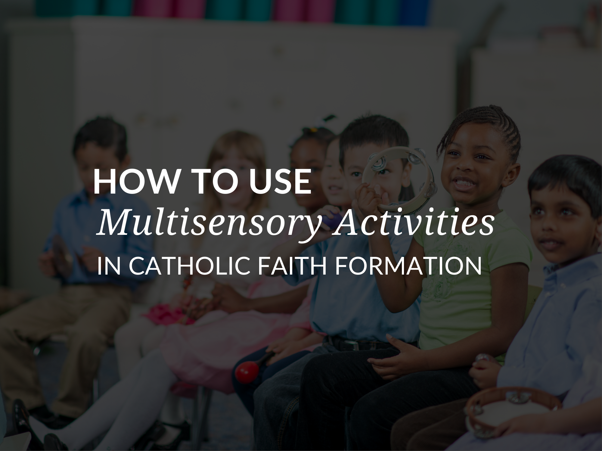 how-to-use-multisensory-activities-in-catholic-faith-formation