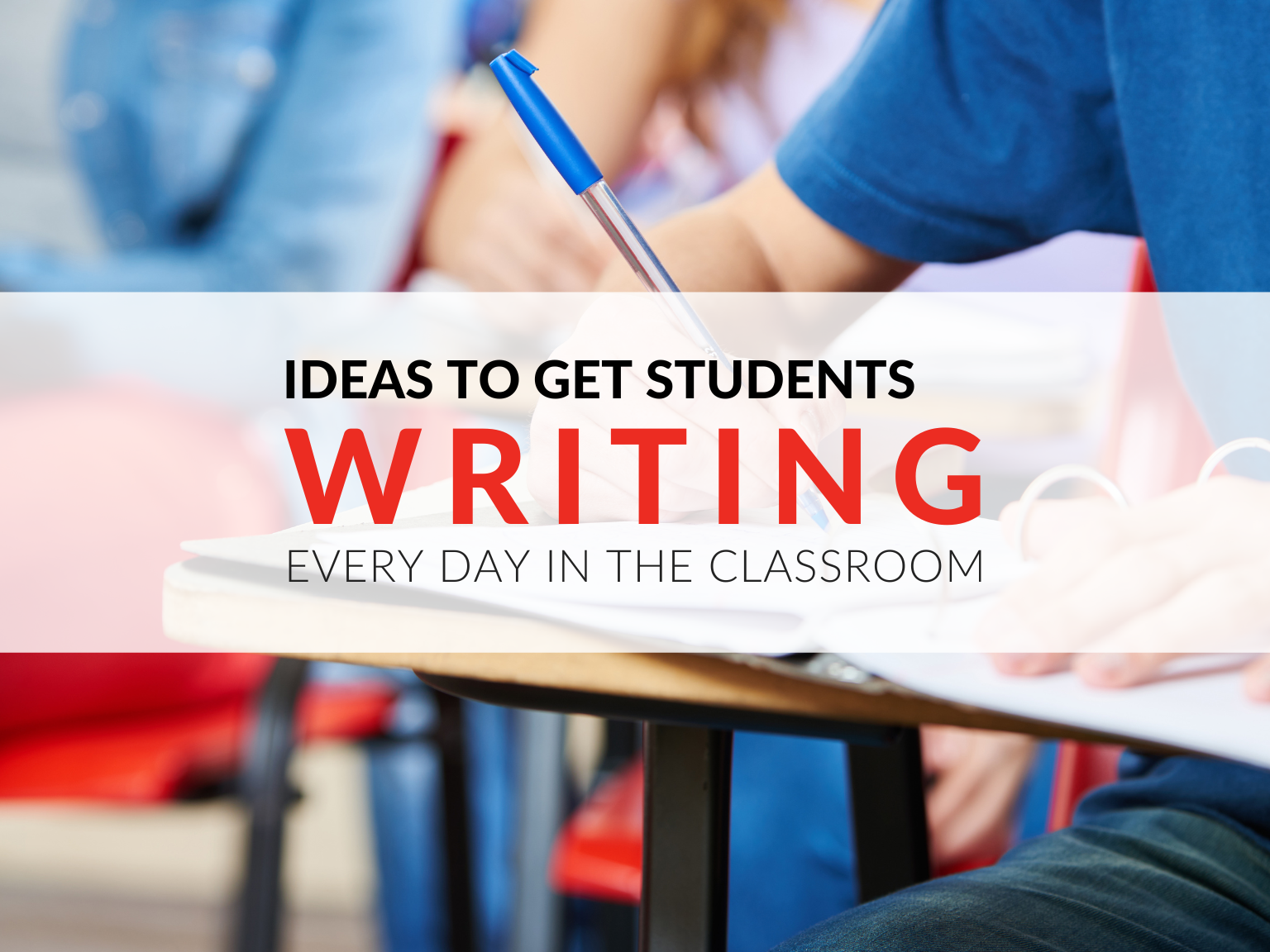 Ideas To Get Students Writing In The Classroom Every Day