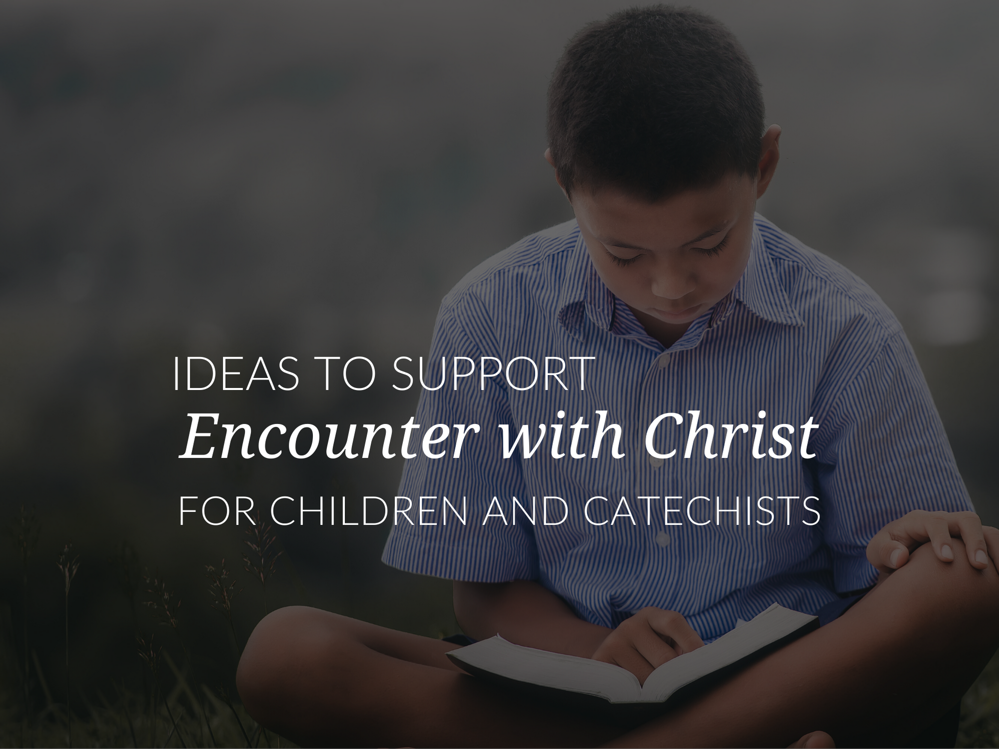 ideas-to-Ideas to Support Encountering Christ in Faith Formation support-encountering-christ-in-faith-formation