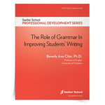 <em>The Role of Grammar in Improving Students’ Writing</em> by Beverly Ann Chin, Ph.D.