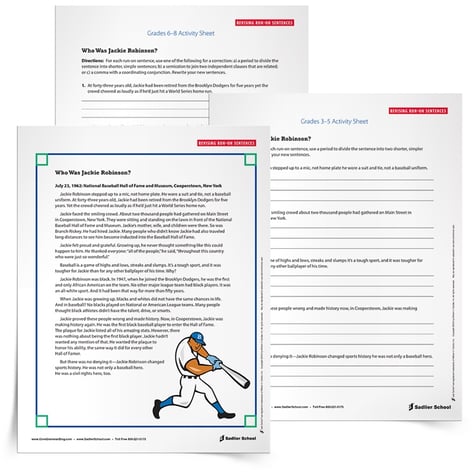 Students must be able to self-monitor and identify a run-on sentence in order to correct run-on sentences. With the Correcting Run-on Sentences Worksheets students will read a portion of the text Who is Jackie Robinson? by Gail Herman and Nancy Harrison and then practice revising run-on sentences.  