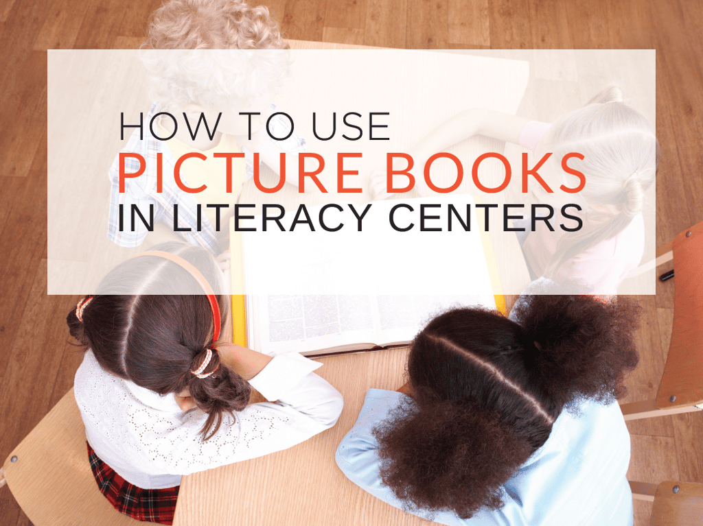 how-to-use-picture-books-in-literacy-center-activities.png