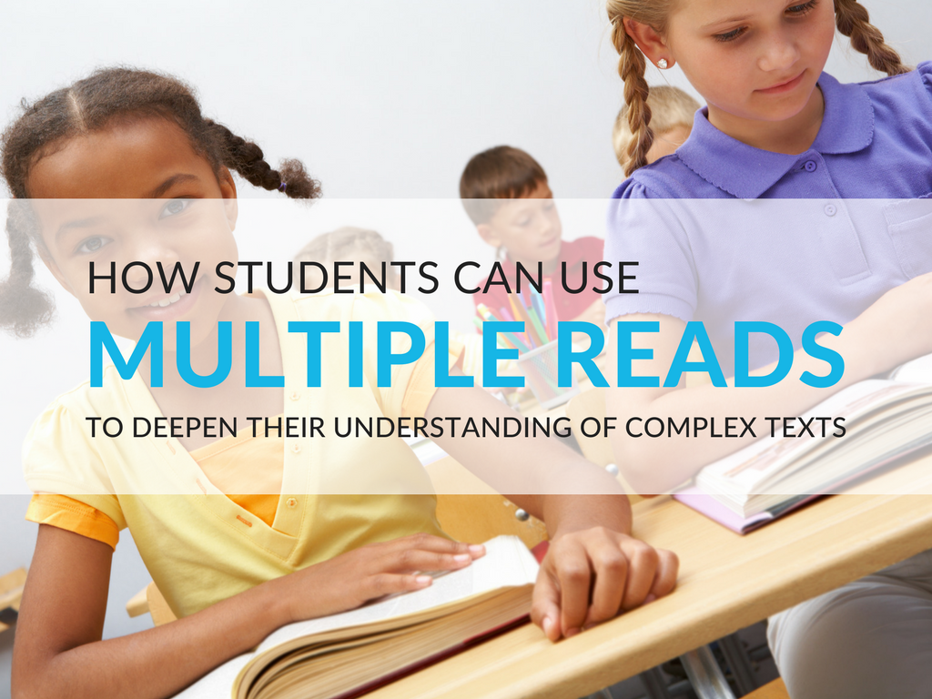 Having your students do multiple reads of a text (that is, re-reading more closely with a specific purpose for each read) is an excellent way to deepen their understanding of the meaning of text! Help students master complex texts using multiple reads. Multiple reads of a text is a critical component to Close Reading Lessons.
