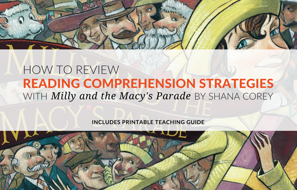 I used Milly and the Macy's Parade to review “comprehension reading strategies” with my students. Comprehension reading strategies help students stay engaged and think about what they are reading. Today I'm sharing the printable Thanksgiving reading comprehension guide I created for Milly and the Macy's Parade by Shana Corey. This worksheet lists each reading comprehension strategy and then notes the corresponding book page and teaching point for that strategy!  Download the guide now and begin reviewing comprehension strategies today! 