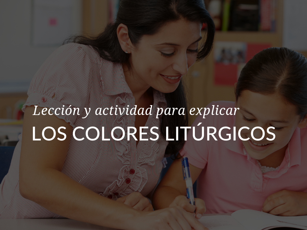 Significado de los colores litúrgicos. Ayude a los niños en su hogar o en el programa de educación religiosa a aprender sobre el año litúrgico y los colores que se usan en cada tiempo. Descargue la mini-lección y actividad para compartir con los estudiantes.