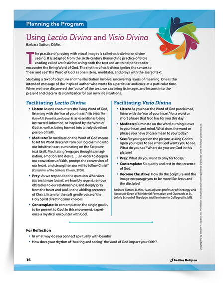 An exclusive support article, Using Lectio Divina and Visio Divina, written by Barbara Sutton, D.Min. for the Believe · Celebrate · Live Confirmation program provides tips for facilitating lectio and visio divina in your immediate preparation program for the sacraments. Additional reflection questions support the facilitator in the practices of lectio and visio divina. Download the Using Lectio Divina and Visio Divina Support Article now to access ideas for using lectio divina and visio divina in your catechetical program or sacramental preparation sessions.