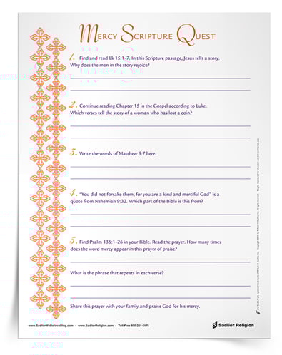 Catholic Scripture Study Resources and Activities – The Mercy Scripture Quest Activity will challenge children ages 11–15 to find, read, and cite passages from their Bibles related to the virtue of mercy. Mercy is the caring for the needs of people's minds, hearts, and lives. It means to share in God's forgiveness and love.