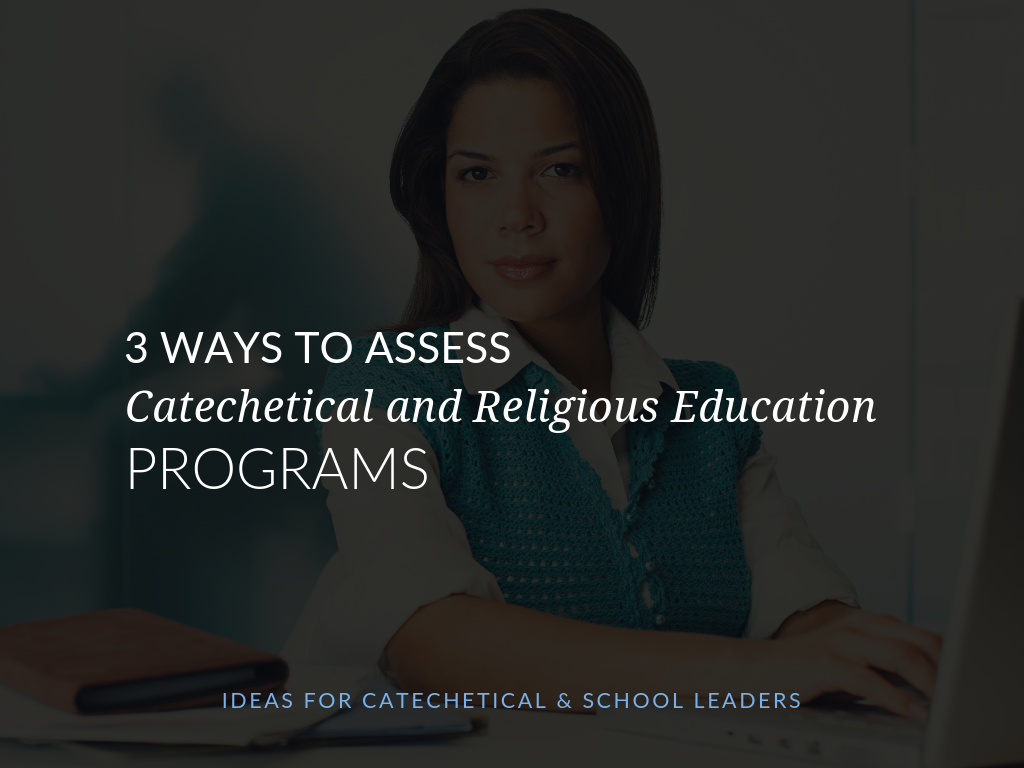 assessing-catechesis-religious-education-programs-ideas-for-parish-catechetical-leaders-and-catholic-schools