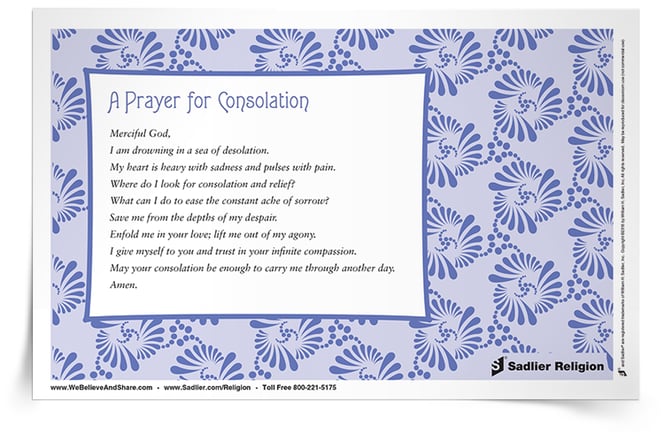 Download a Prayer for Consolation and share it with those in need of comfort and relief from their suffering.