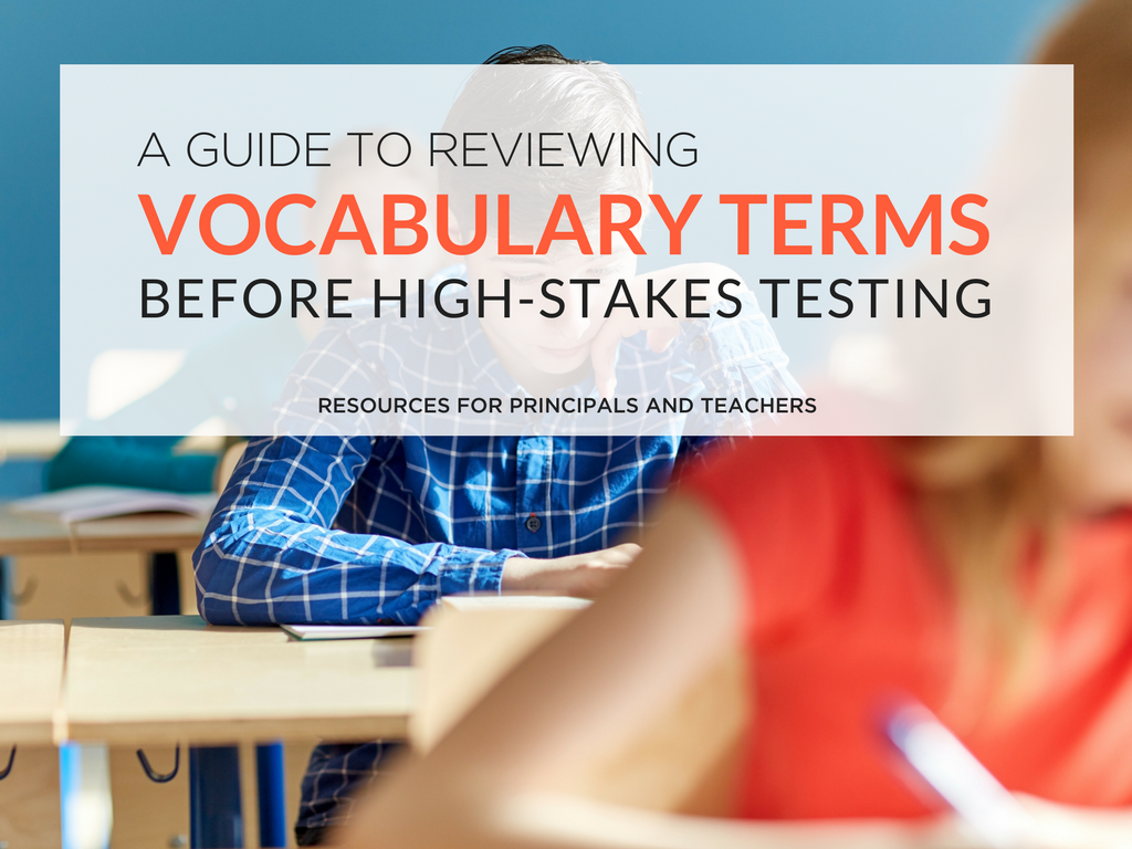 A guide to reviewing vocabulary terms before high-stakes testing. Resources for Principals and Teachers.