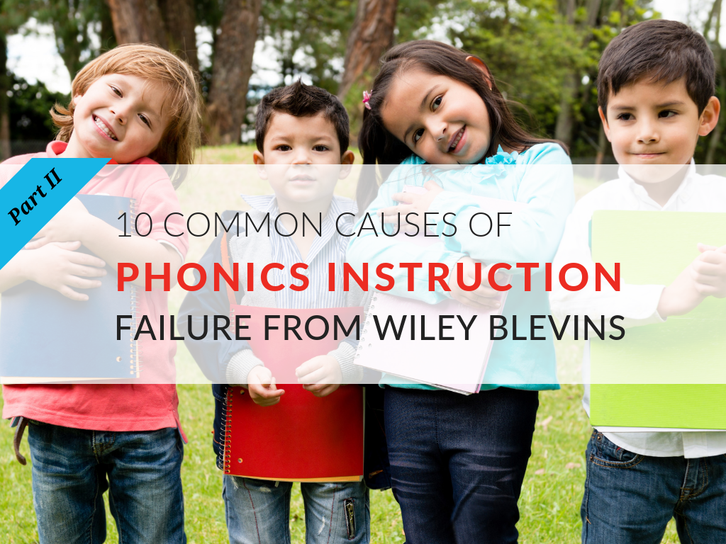 In this article, you’ll discover what I learned about Wiley Blevins’s last five common causes of phonics instruction failure. To learn the first 5 common causes of phonics instruction failure, read Part I. 