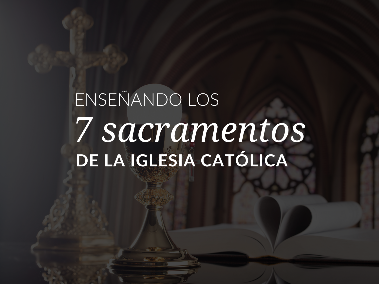 los-7-sacramentos-de-la-iglesia-catolica