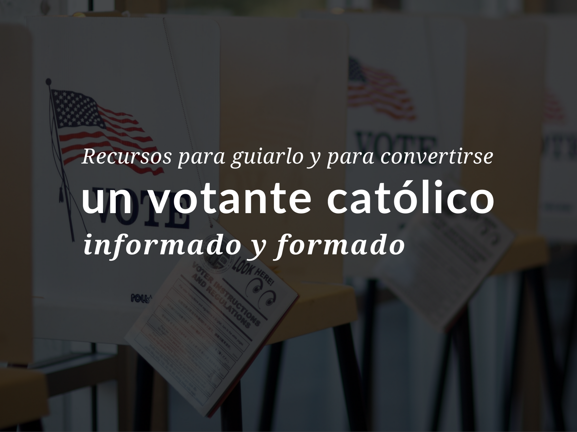 recursos-para-guiarlo-y-para-convertirse-un-votante-catolico-informado-y-formado