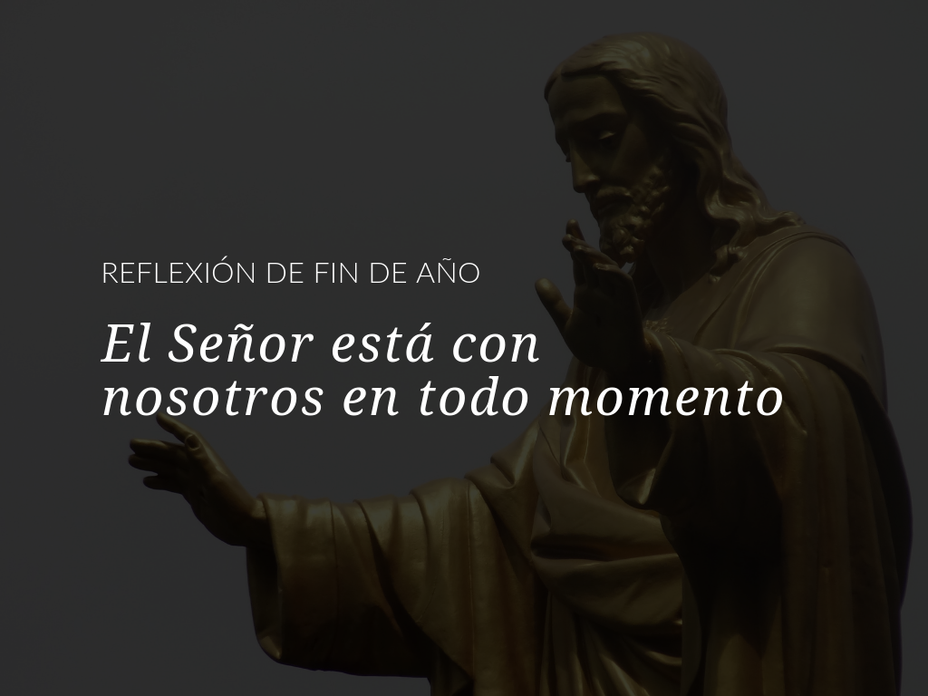 reflexion fin de ano el-senor-esta- con nosotros en todo momento