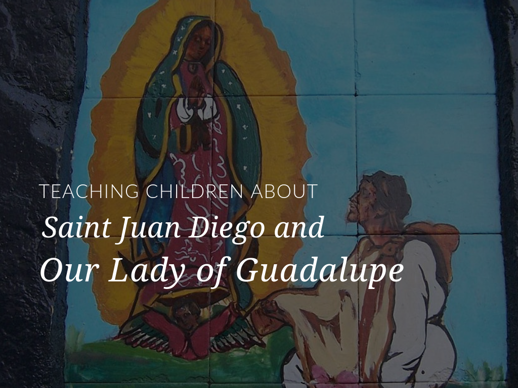 Juan Diego Activity and Our Lady of Guadalupe Lesson