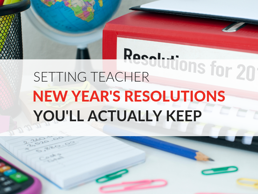 Teacher New Year’s Resolutions You'll Actually Keep! [Free Worksheet]