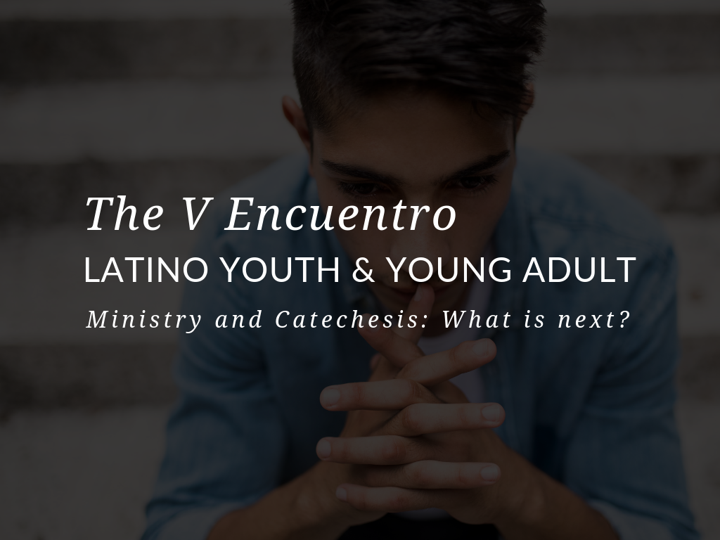 v-encuentro-latino-youth-ministry-young-adult-catechesis