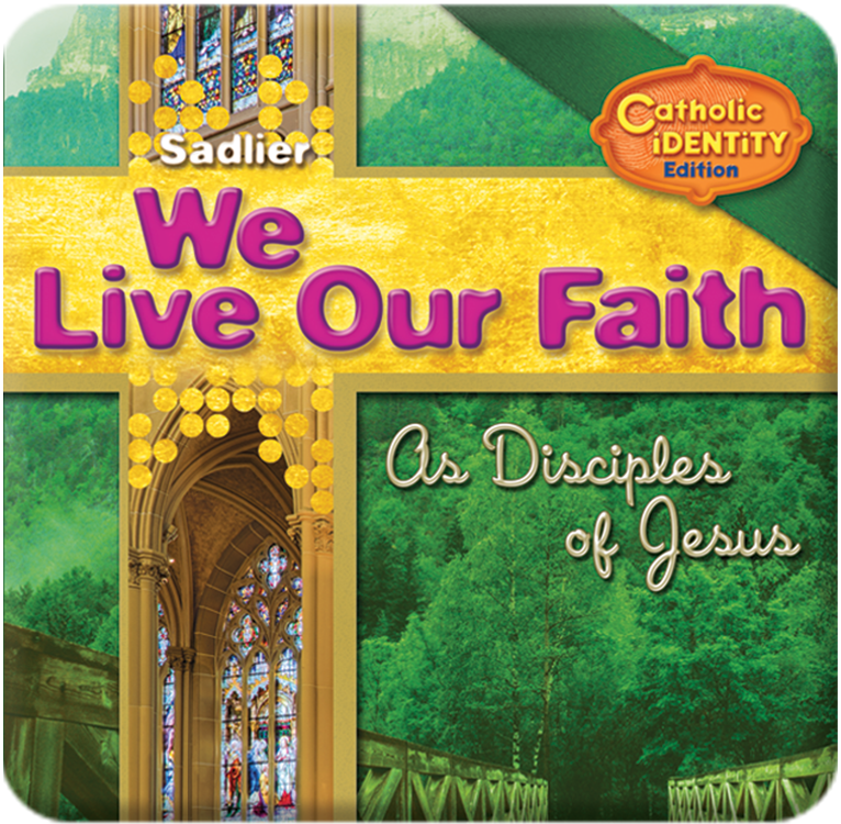We Live Our Faith Catholic Identity Edition 7 8 Sadlier Religion