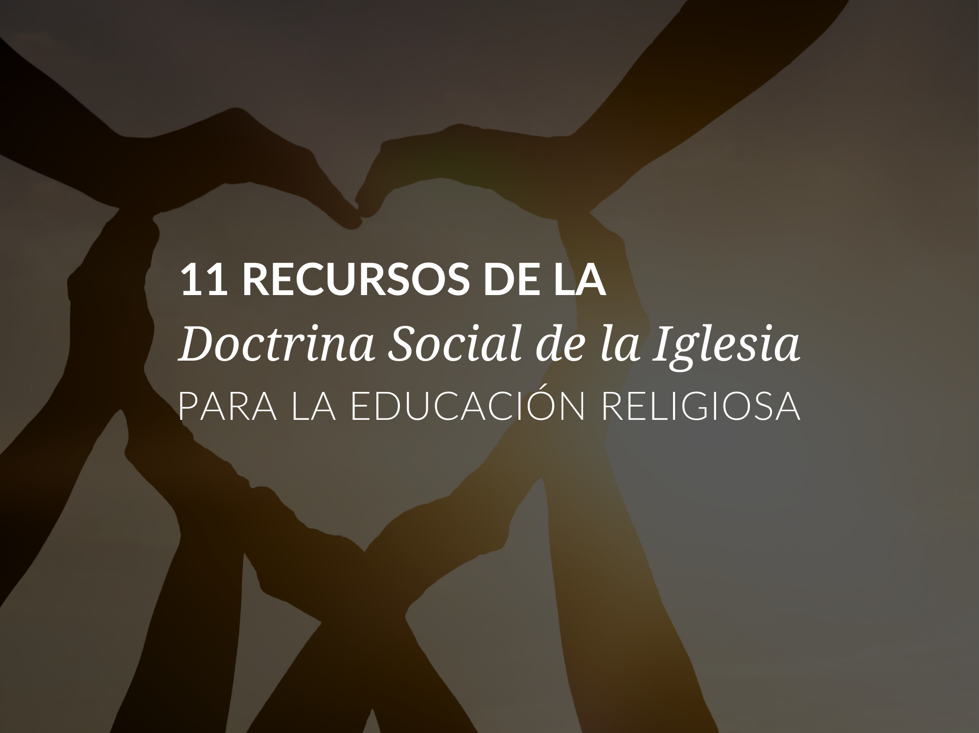 Recursos de la Doctrina Social de la Iglesia para la educacion religiosa