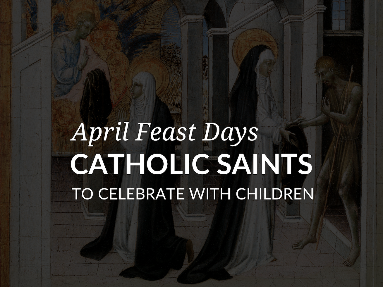 April Feast Days– Catholic Saints to Celebrate with Children