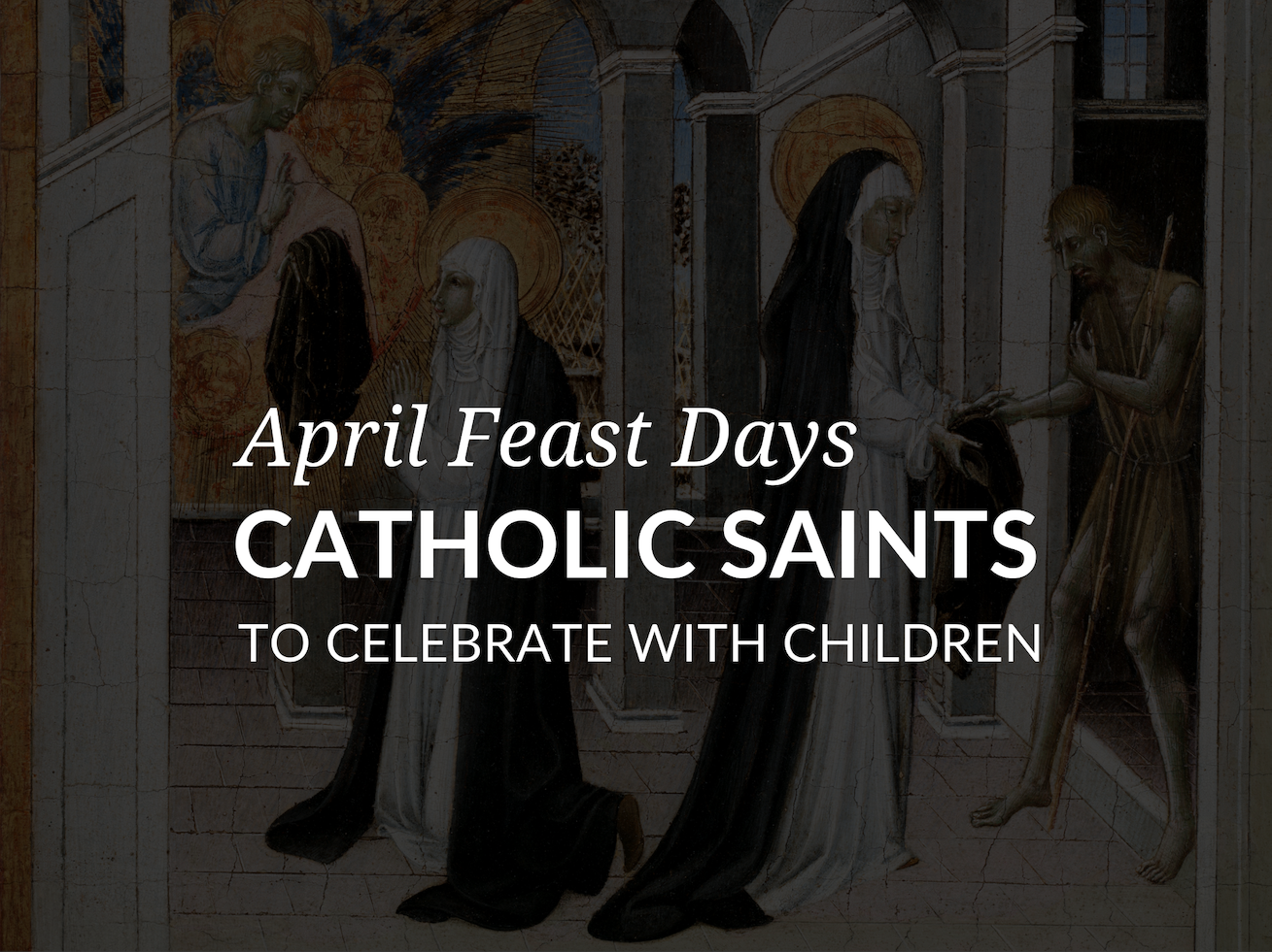 April Feast Days Catholic Saints to Celebrate with Children