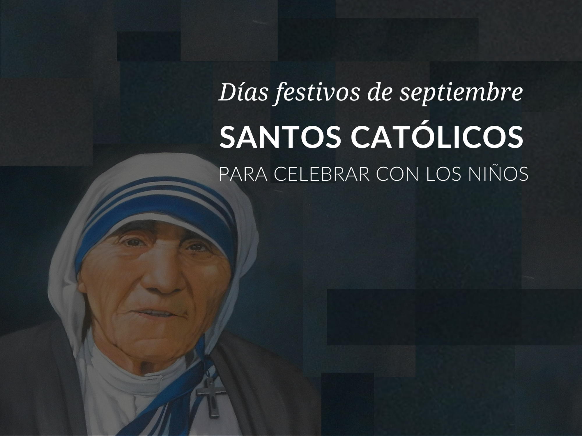 Dias festivos de septiembre santos catolicos para celebrar con los ninos