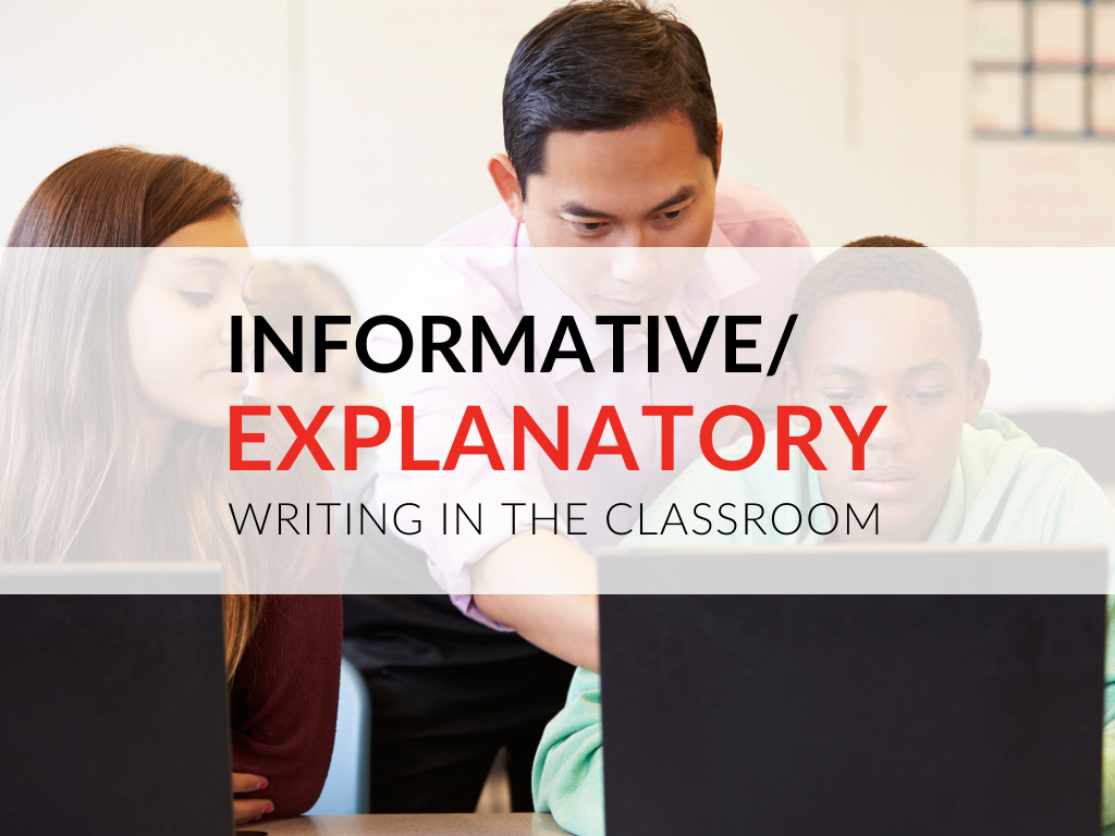 the 3\u201312 Grades Classroom, Writing in Informative/Explanatory