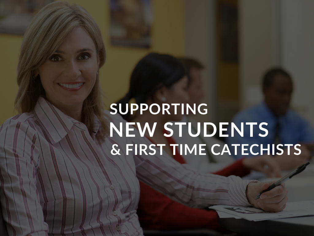 How Leaders Can Support New Catholic Students & First Time Catechists