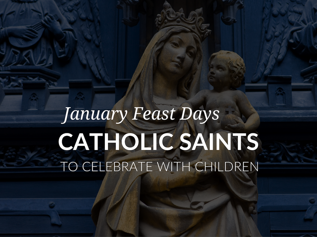 January Feast Days Catholic Saints to Celebrate with Children